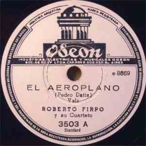Roberto Firpo Y Su Cuarteto - El Aeroplano / El Apronte