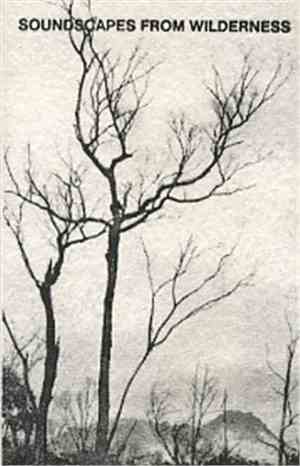 Ron Nagorcka - Soundscapes From Wilderness