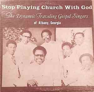 The Dynamic Traveling Gospel Singers Of Albany, Georgia - Stop Playing Chur ...