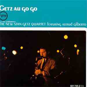 The New Stan Getz Quartet Featuring Astrud Gilberto - Getz Au Go Go