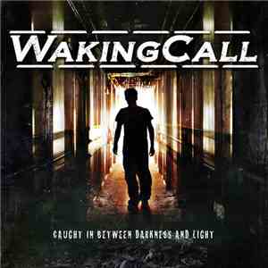 Wakingcall - Caught In Between Darkness and Light