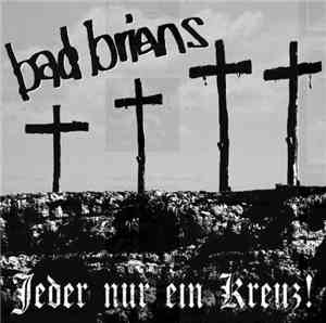 Bad Brians - Jeder Nur Ein Kreuz !