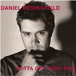 Daniel Bedingfield - Gotta Get Thru This