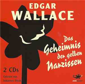 Edgar Wallace, Johannes Steck - Das Geheimnis Der Gelben Narzissen