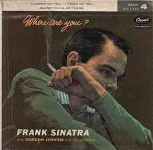 Frank Sinatra With Gordon Jenkins And His Orchestra - Where Are You? Part 4