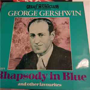 George Gershwin - Rhapsody In Blue And Other Favourites