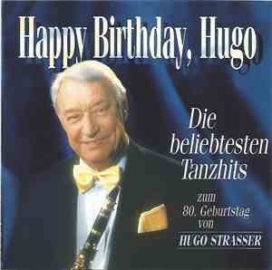 Hugo Strasser - Happy Birthday, Hugo, Die Beliebtesten Tanzhits Zum 80. Geb ...