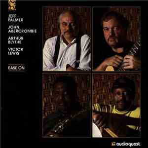 Jeff Palmer , John Abercrombie, Arthur Blythe, Victor Lewis - Ease On