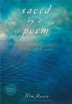Kim Rosen  - Saved By A Poem: The Transformative Power Of Words