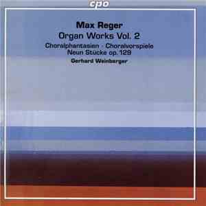 Max Reger, Gerhard Weinberger - Organ Works Vol. 2