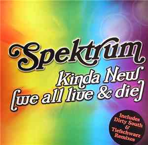 Spektrum - Kinda New (We All Live & Die)