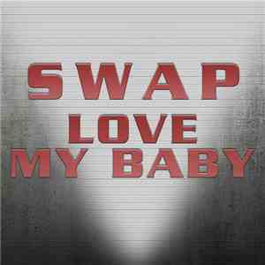 Swap  - Love My Baby