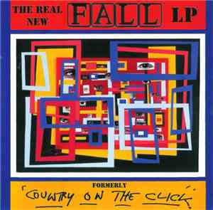 The Fall - The Real New Fall LP (Formerly 'Country On The Click')