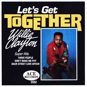 Willie Clayton - Let's Get Together
