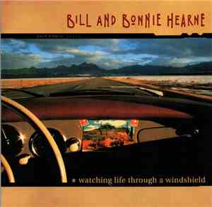 Bill And Bonnie Hearne - Watching Life Through A Windshield
