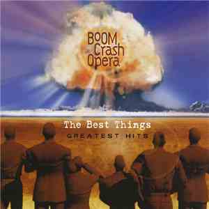 Boom Crash Opera - The Best Things - Greatest Hits