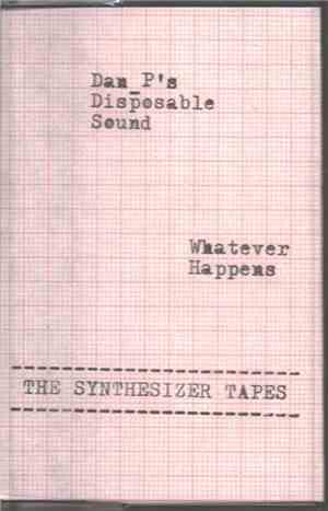 Dan_P´s Disposable Sound - Whatever Happens (The Synthesizer Tapes)
