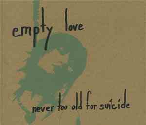 Empty Love - Never To Old For Suicide
