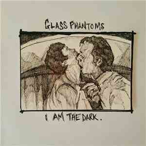 Glass Phantoms - I Am The Dark