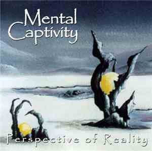 Mental Captivity - Perspective Of Reality
