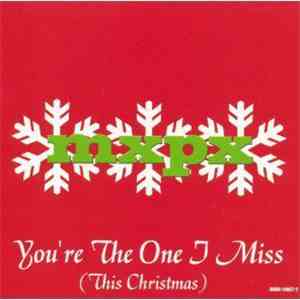 MxPx - You're The One I Miss (This Christmas)