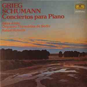 Robert Schumann ∙ Edvard Grieg, Géza Anda ∙ Rafael Kubelik, Orquesta Filarm ...