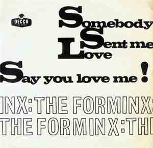The Forminx - Somebody Sent Me Love / Say You Love Me!