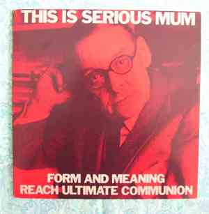 This Is Serious Mum - Form And Meaning Reach Ultimate Communion