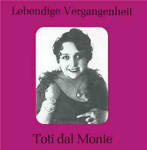 Toti Dal Monte - Lebendige Vergangenheit - Toti Dal Monte