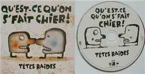 Têtes Raides - Qu'est Ce Qu'on S'fait Chier !