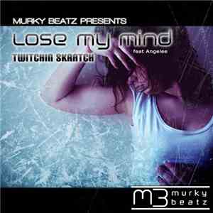 Twitchin Skratch Feat. Angelee - Lose My Mind
