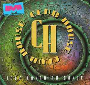 Various - Club House - 100% Canadian Dance