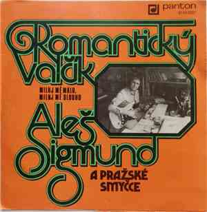 Aleš Sigmund A Pražské Smyčce - Romantický Valčík / Miluj Mě Málo, Miluj Mě ...
