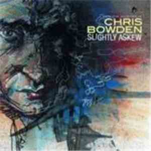 Chris Bowden - Slightly Askew