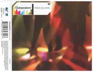 Clubspeakers - Have You Ever...