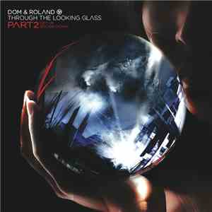 Dom & Roland - Through The Looking Glass Part 2
