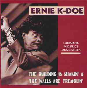 Ernie K-Doe - The Building Is Shakin' And The Walls Are Tremblin'