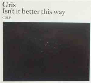Gris  - Isn't It Better This Way