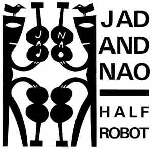 Jad And Nao - Half Robot