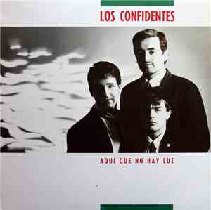 Los Confidentes - Aqui Que No Hay Luz