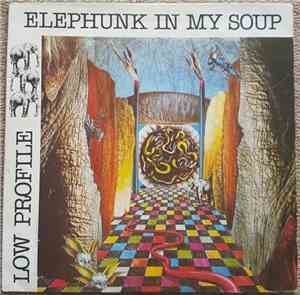 Low Profile  - Elephunk In My Soup
