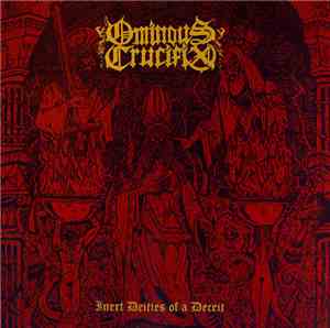 Ominous Crucifix / Entrails  - Inert Deities Of A Deceit / Human Decay - De ...