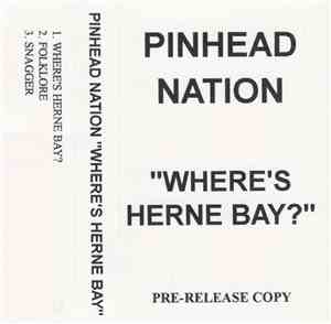 Pinhead Nation - Where's Herne Bay?
