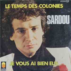 Sardou - Le Temps Des Colonies / Je Vous Ai Bien Eus