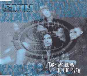 Skin  - Take Me Down To The River
