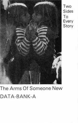 The Arms Of Someone New / Data-Bank-A - Two Sides To Every Story