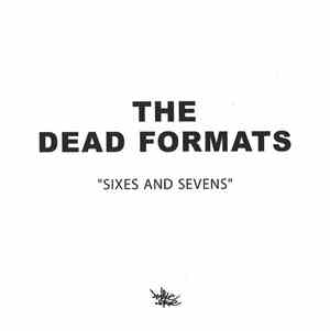 The Dead Formats - Sixes And Sevens