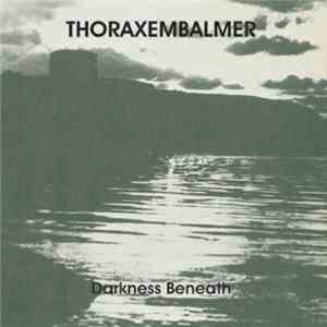 Thoraxembalmer - Darkness Beneath