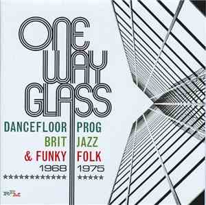 Various - One Way Glass (Dancefloor Prog, Brit Jazz & Funky Folk 1968-1975)