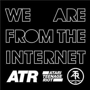 Atari Teenage Riot - We Are From The Internet